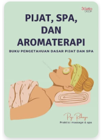 Image of PIJAT, SPA, DAN AROMATERAPI BUKU PENGETAHUAN DASAR PIJAT DAN SPA